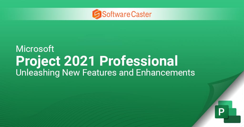 Microsoft Project 2021 Professional: Unleashing New Features and Enhancements