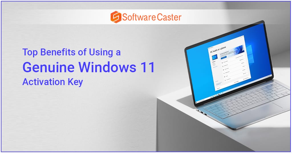 Top Benefits of Using a Genuine Windows 11 Activation Key