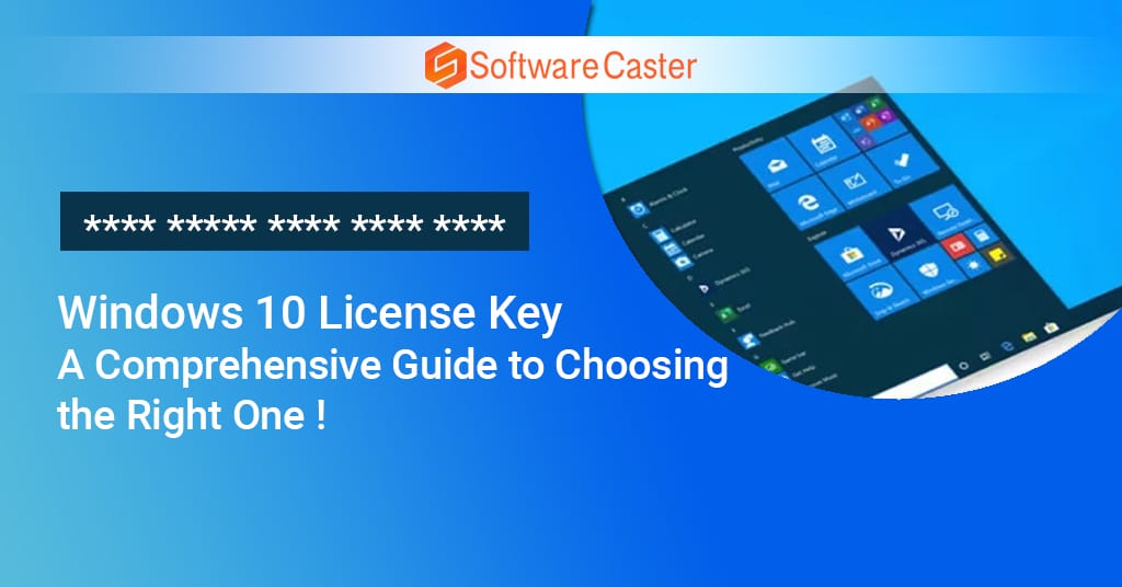 Windows 10 License Key: A Comprehensive Guide to Choosing the Right One !
