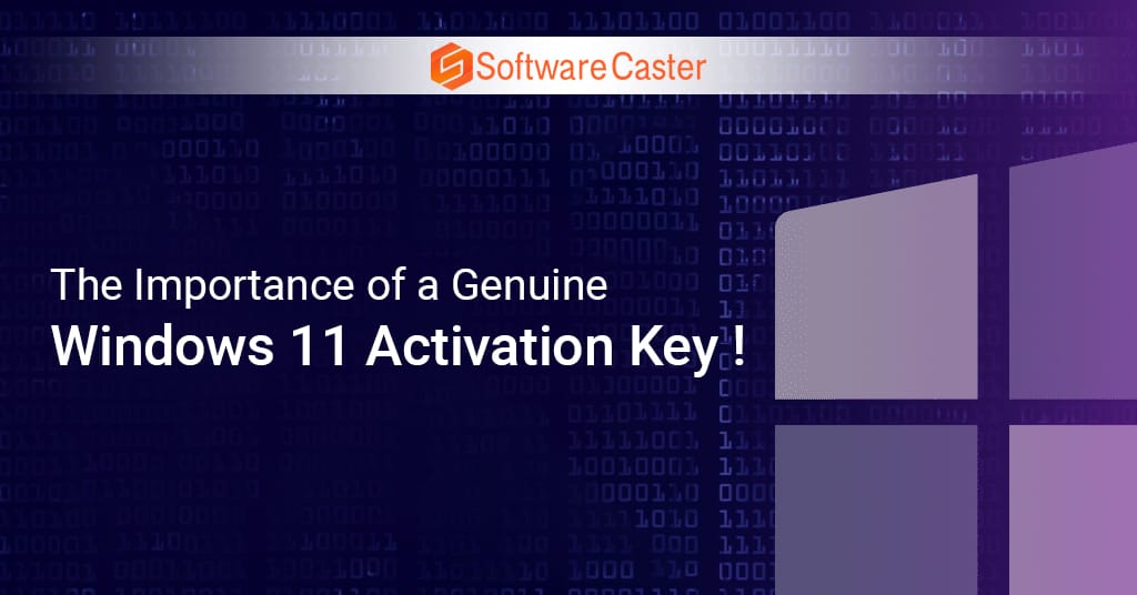The Importance of a Genuine Windows 11 Activation Key !
